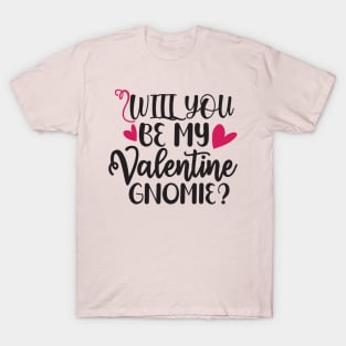 Will You be My Valentine Gnomie T-Shirt